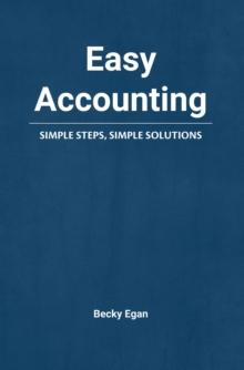 Easy Accounting : Simple Steps, Simple Solutions