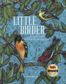 Little Birder : A Field Guide to Birds of the Alphabet