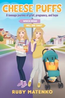 Cheese Puffs : A Teenage Journey of Grief, Pregnancy and Hope