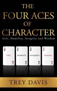 The Four Aces of Character : Grit, Humility, Integrity and Wisdom