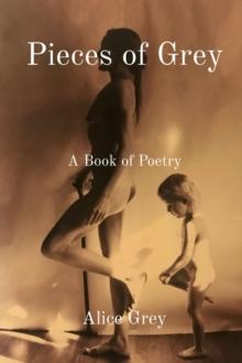 Pieces of Grey : A Book of Poetry