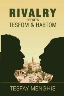 Rivalry between Tesfom & Habtom : Story of justice, aggression, betrayal & steadfastness