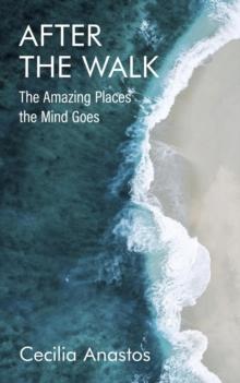 After the Walk: The Amazing Places the Mind Goes