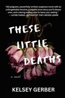 These Little Deaths : A Novel