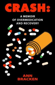 Crash: A Memoir of Overmedication and Recovery