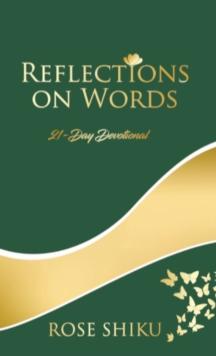 Reflections on Words Devotional : A-21 Day Devotional