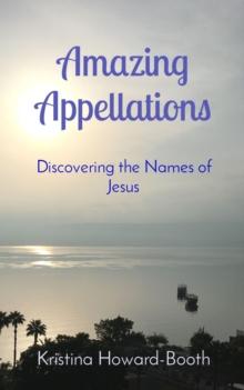 Amazing Appellations : Discovering the Names of Jesus