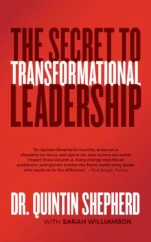 THE SECRET TO TRANSFORMATIONAL LEADERSHIP