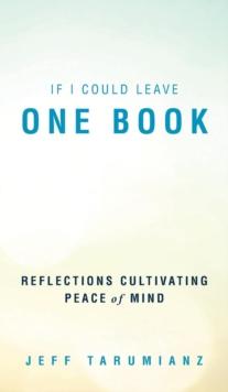 If I Could Leave One Book : Reflections Cultivating Peace of Mind