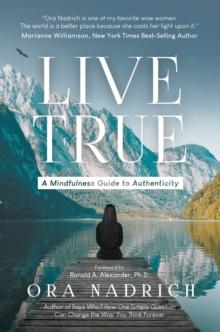 Live True : A Mindfulness Guide to Authenticity