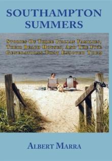 Southampton Summers : Stories of Three Italian Families, Their Beach Houses, and the Five Generations that  Enjoyed Them