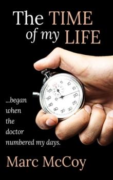 The Time of My Life : ...began when the doctor numbered my days