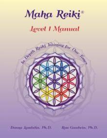 Maha Reiki; Level 1 Manual : Reiki Training Manual