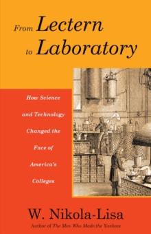 From Lectern to Laboratory : How Science and Technology Changed the Face of America's Colleges