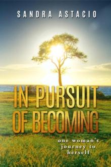 In Pursuit of Becoming : One Woman's Journey to Herself