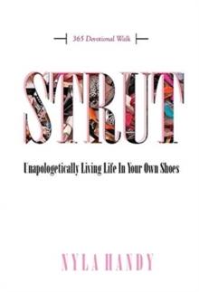 Strut : Unapologetically Living Life In Your Own Shoes