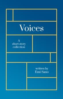 Voices : A short story collection