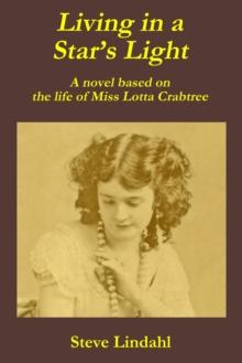 Living in a Star's Light : A novel based on the life of Miss Lotta Crabtree