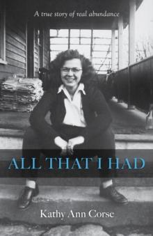 All That I Had : A true story of real life abundance!