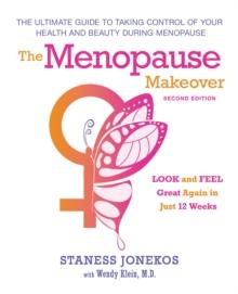 The Menopause Makeover : The Ultimate Guide to Taking Control of Your Health and Beauty During Menopause