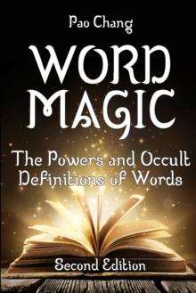 Word Magic : The Powers and Occult Definitions of Words (Second Edition)