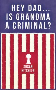 Hey Dad... Is Grandma a Criminal?