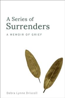 A Series of Surrenders : A Memoir of Grief