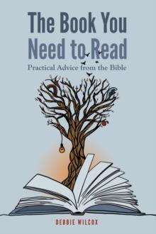 The Book You Need to Read : Practical Advice from the Bible