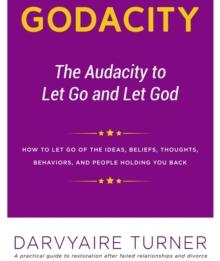 GODACITY : The Audacity to Let Go and Let God