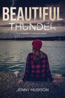 Beautiful Thunder : A Journey Through Grief