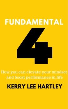 Fundamental Four : How you can elevate your mindset and boost performance in life