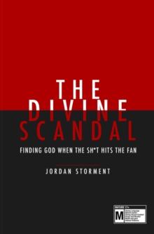 The Divine Scandal : Finding God When The Sh*t Hit's The Fan...