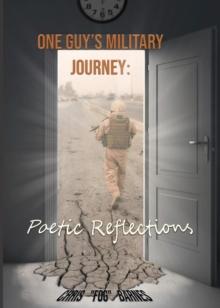 One Guy's Military Journey : Poetic Reflections