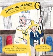 Dominic and His Bishop : A little boy's experience with his new shepherd