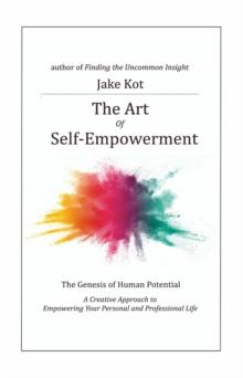 The Art of Self-Empowerment : The Genesis of Human Potential