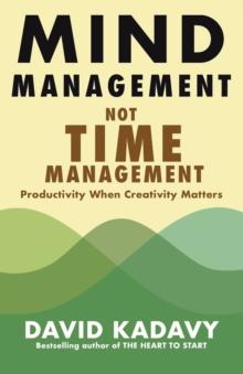 Mind Management, Not Time Management : Productivity When Creativity Matters