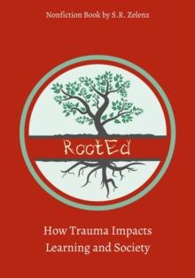 RootEd : How Trauma Impacts Learning and Society