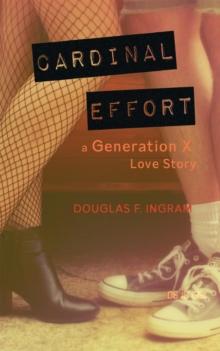 Cardinal Effort : a Generation X love story