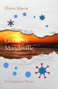 Goodbye Mandeville : A Conspiracy Theory