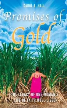 Promises of Gold : The Legacy of One Woman's Life of Faith Well-Lived