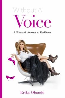 Without A Voice : A Woman's Journey to Resiliency