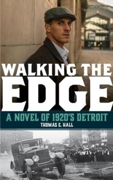 Walking the Edge : A Novel of 1920s Detroit