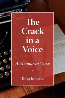 The Crack in a Voice : A Memoir in Verse