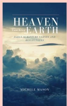 Heaven Touching Earth : Daily Scripture Verses and Reflections