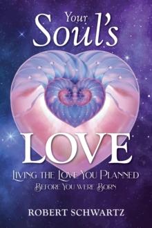 Your Soul's Love : Living the Love You Planned Before You Were Born