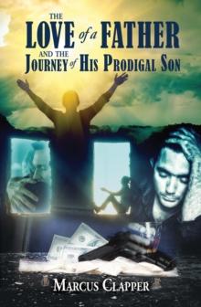 The Love of a Father : and the Journey of His Prodigal Son