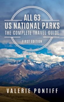 All 63 National Parks the Complete Travel Guide : First Edition