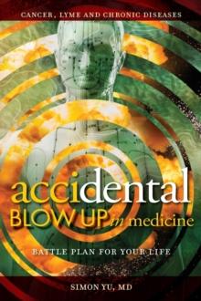 AcciDental Blow Up in Medicine : Battle Plan for Your Life