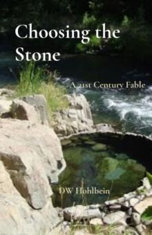 Choosing the Stone : A 21st Century Fable