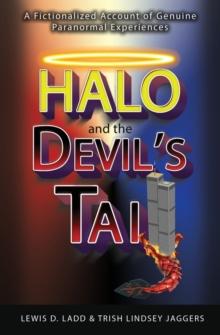 Halo and the Devil's Tail : A Fictionalized Account of Genuine Paranormal Experiences